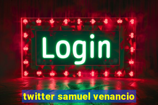 twitter samuel venancio